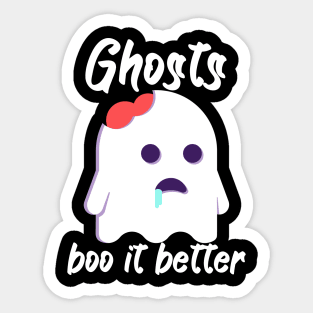 Ghosts boo it better Sticker